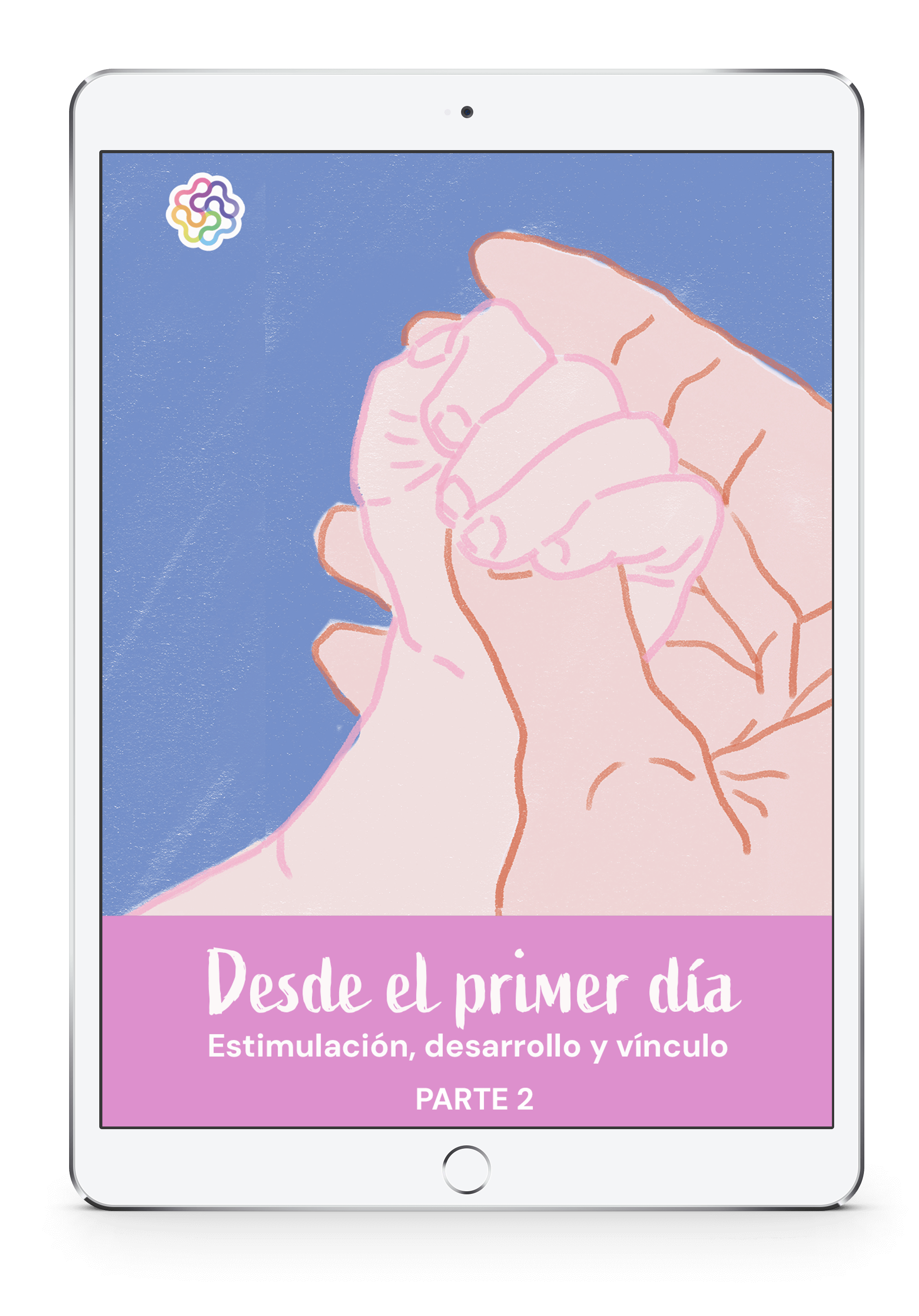 Desde el primer día: Estimulación, desarrollo y vínculo